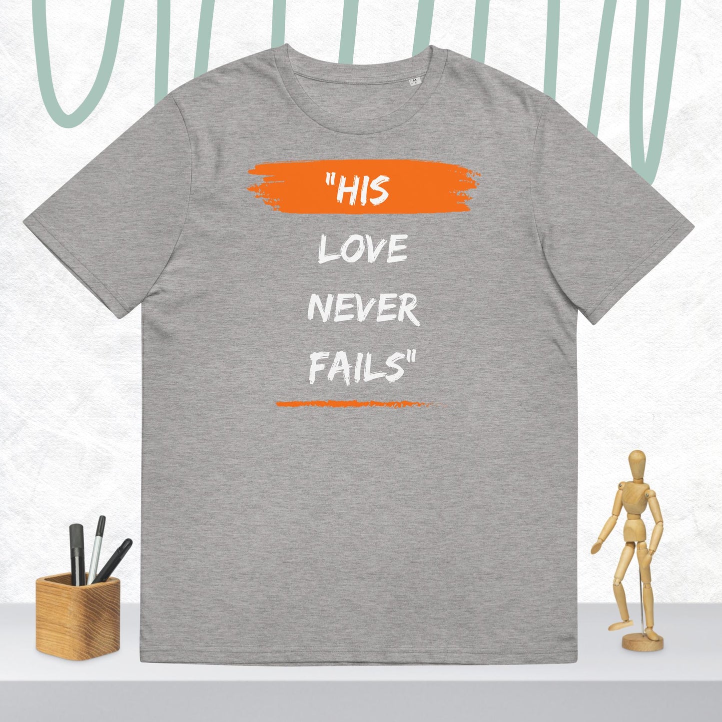 Unisex organic cotton t-shirt - His Love Never Fails